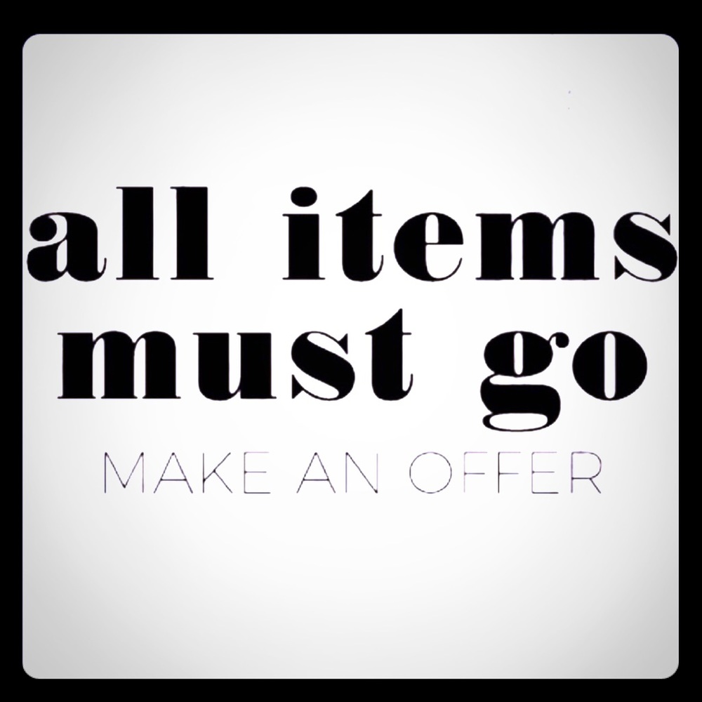 Everything Must Go!!!! Name your Price!!!